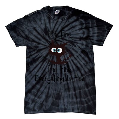 It's Fine I'm Fine Everything Is Fine Funny Cat Tie-Dye T-Shirt