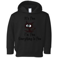 It's Fine I'm Fine Everything Is Fine Funny Cat Toddler Hoodie