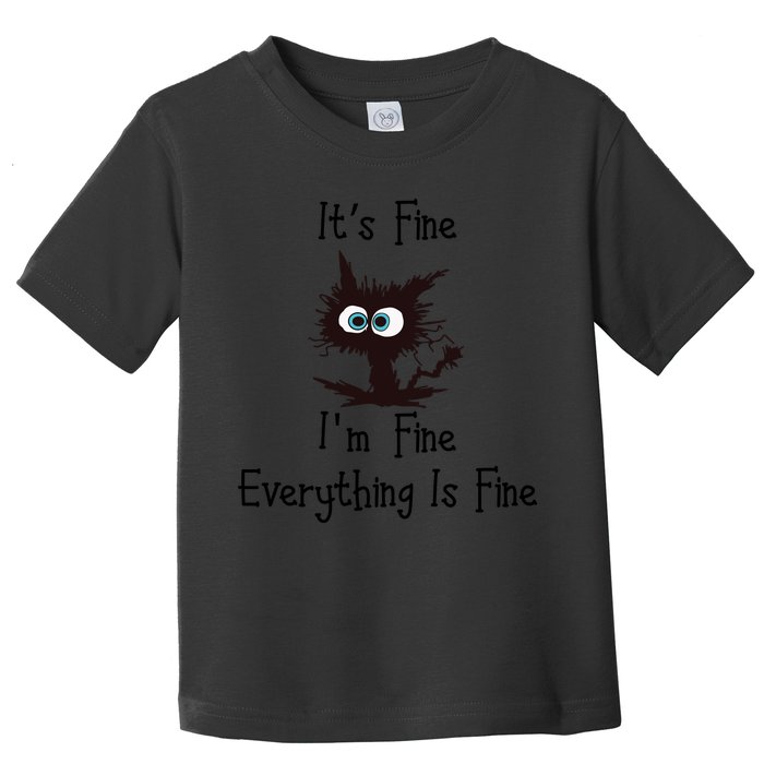 It's Fine I'm Fine Everything Is Fine Funny Cat Toddler T-Shirt