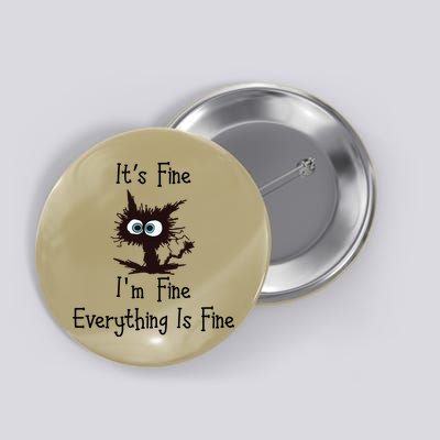 It's Fine I'm Fine Everything Is Fine Funny Cat Button