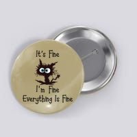 It's Fine I'm Fine Everything Is Fine Funny Cat Button