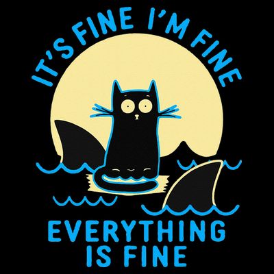 Its Fine Im Fine Everything Is Fine Funny Black Cat Shark T-Shirt