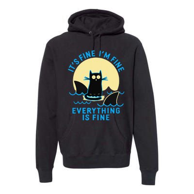 Its Fine Im Fine Everything Is Fine Funny Black Cat Shark Premium Hoodie