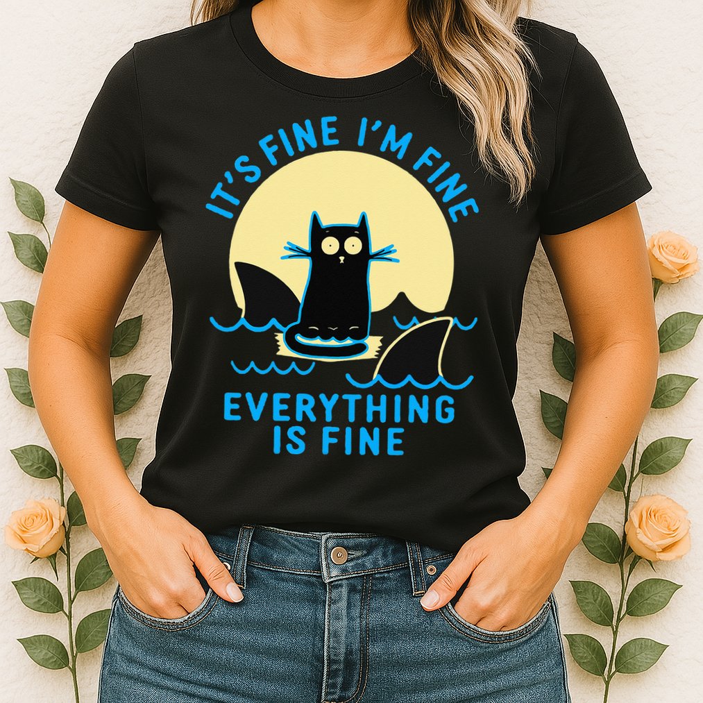 Its Fine Im Fine Everything Is Fine Funny Black Cat Shark Womens T-Shirt
