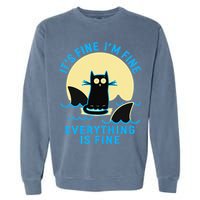 Its Fine Im Fine Everything Is Fine Funny Black Cat Shark Garment-Dyed Sweatshirt