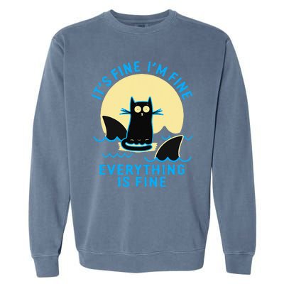 Its Fine Im Fine Everything Is Fine Funny Black Cat Shark Garment-Dyed Sweatshirt