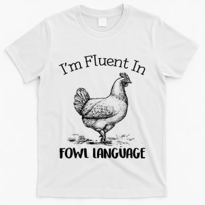 I’m Fluent In Fowl Language T-Shirt