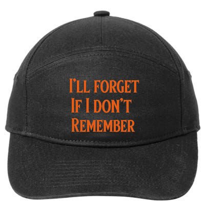 ILl Forget If I DonT Remember 7-Panel Snapback Hat
