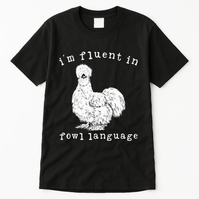 IM Fluent In Fowl Language Funny Silkie Chicken Farmhouse Tall T-Shirt