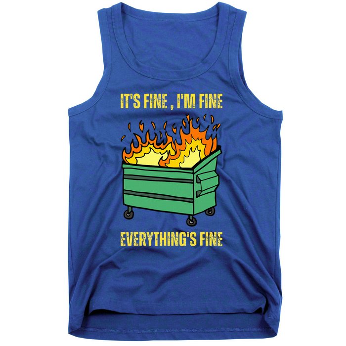 ItS Fine IM Fine Everything Is Fine Lil Dumpster Fire Tank Top