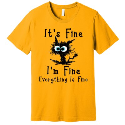 It's Fine I'm Fine Everything Is Fine Premium T-Shirt