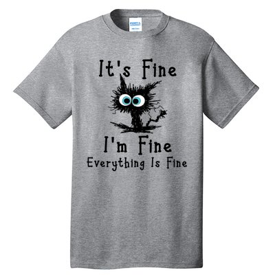 It's Fine I'm Fine Everything Is Fine Tall T-Shirt