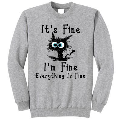 It's Fine I'm Fine Everything Is Fine Tall Sweatshirt