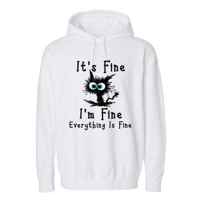 It's Fine I'm Fine Everything Is Fine Garment-Dyed Fleece Hoodie