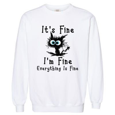 It's Fine I'm Fine Everything Is Fine Garment-Dyed Sweatshirt