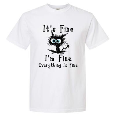 It's Fine I'm Fine Everything Is Fine Garment-Dyed Heavyweight T-Shirt