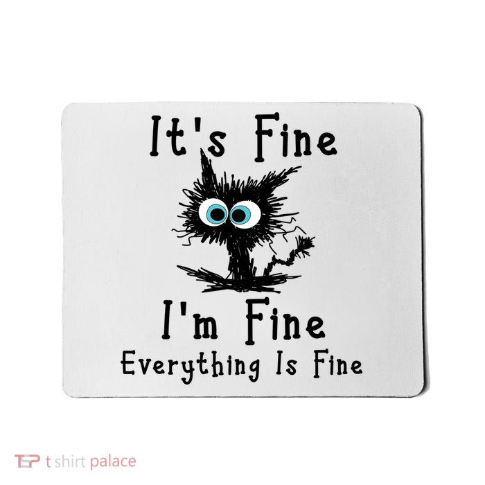 It's Fine I'm Fine Everything Is Fine Mousepad