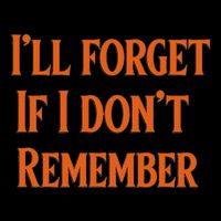 ILl Forget If I DonT Remember Mousepad