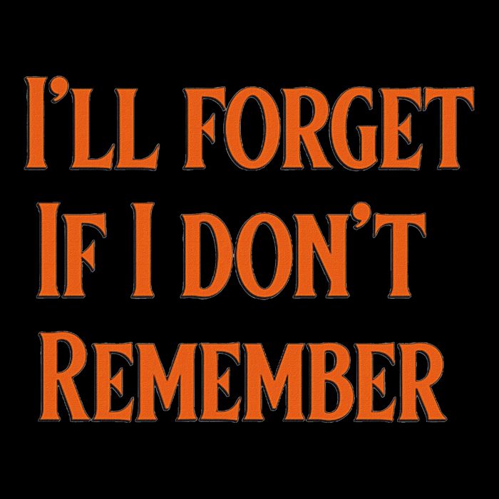 ILl Forget If I DonT Remember Mousepad