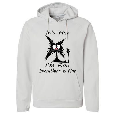 Its Fine Im Fine Everything Is Fine Silly Cat Performance Fleece Hoodie