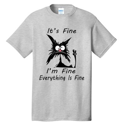 Its Fine Im Fine Everything Is Fine Silly Cat Tall T-Shirt