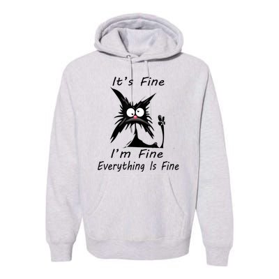 Its Fine Im Fine Everything Is Fine Silly Cat Premium Hoodie