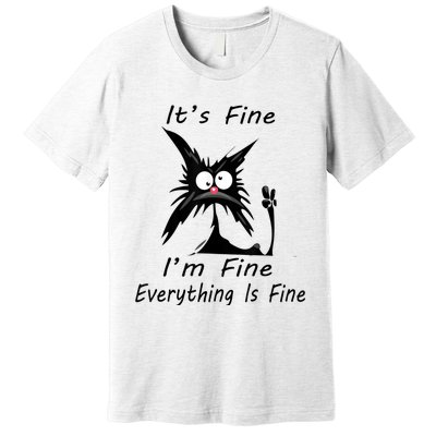 Its Fine Im Fine Everything Is Fine Silly Cat Premium T-Shirt