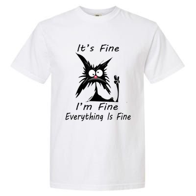 Its Fine Im Fine Everything Is Fine Silly Cat Garment-Dyed Heavyweight T-Shirt