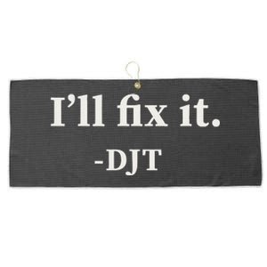 ILl Fix It Trump 2024 Win Victory Winner Trump Quote Large Microfiber Waffle Golf Towel