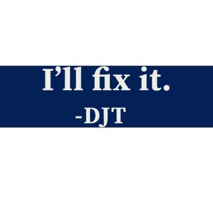 ILl Fix It Trump 2024 Win Victory Winner Trump Quote Bumper Sticker