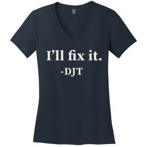 ILl Fix It Trump 2024 Win Victory Winner Trump Quote Women's V-Neck T-Shirt