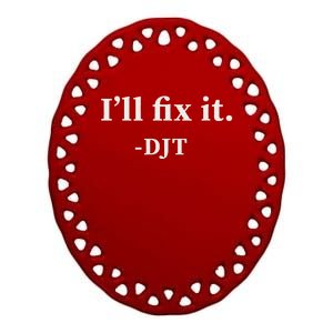 ILl Fix It Trump 2024 Win Victory Winner Trump Quote Ceramic Oval Ornament