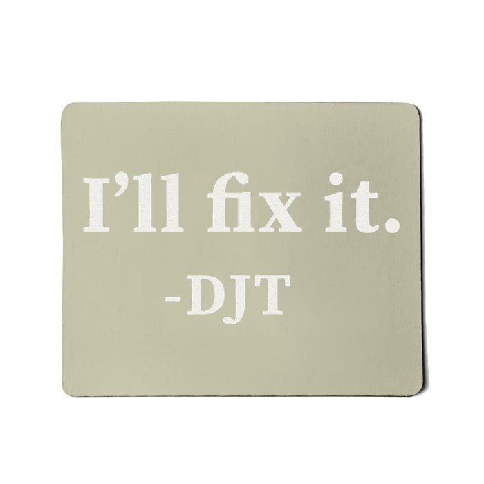 ILl Fix It Trump 2024 Win Victory Winner Trump Quote Mousepad