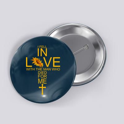 I Fell In Love With The Man Who Died For Me Button