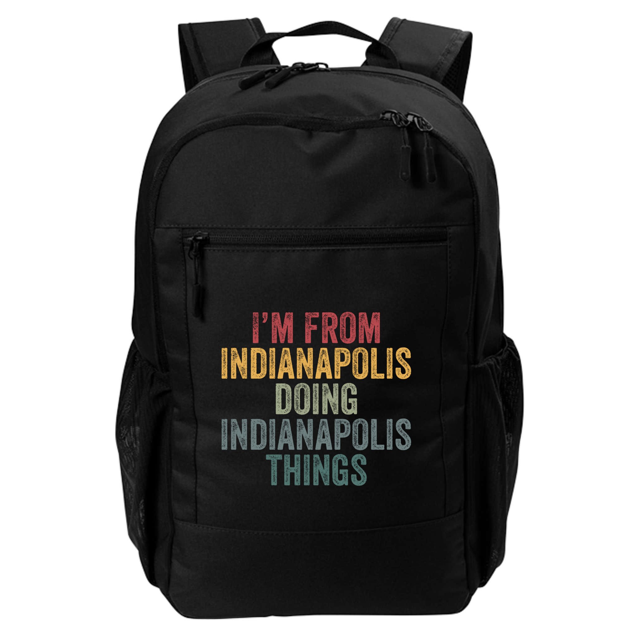 I'm From Indianapolis Doing Indianapolis Things Meaningful Gift Backpack