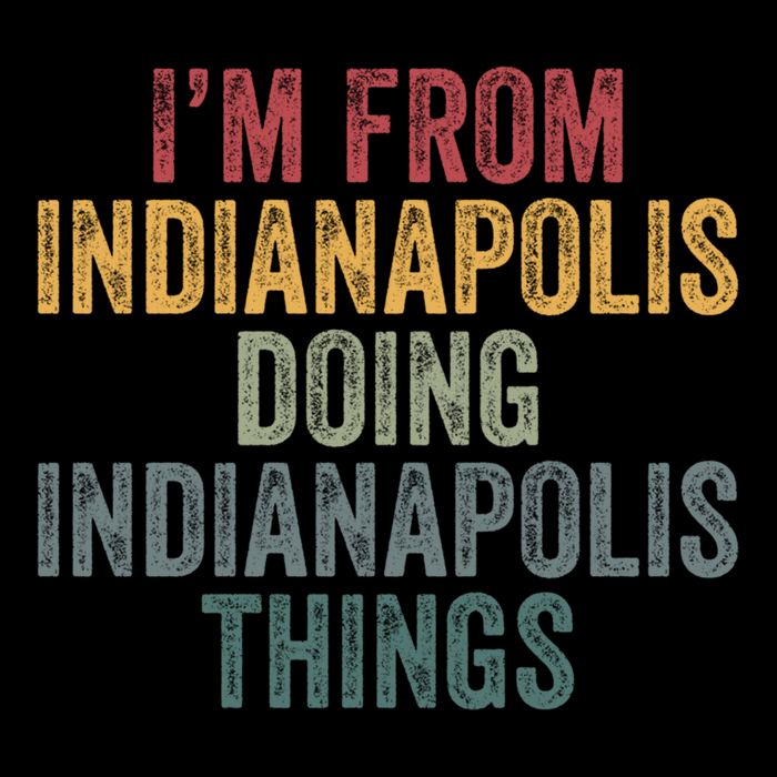 I'm From Indianapolis Doing Indianapolis Things Meaningful Gift Backpack