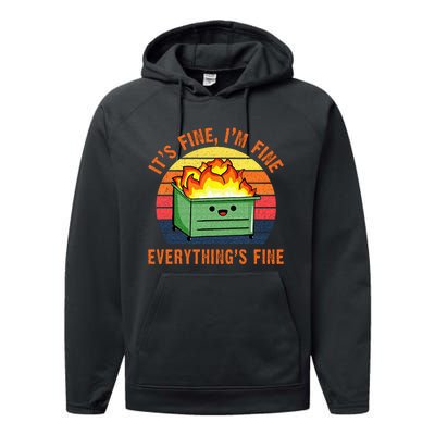 Its Fine Im Fine Everythings Fine Lil Dumpster Fire Cool Performance Fleece Hoodie