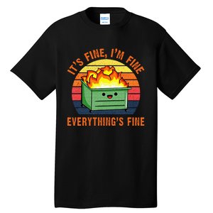 Its Fine Im Fine Everythings Fine Lil Dumpster Fire Cool Tall T-Shirt