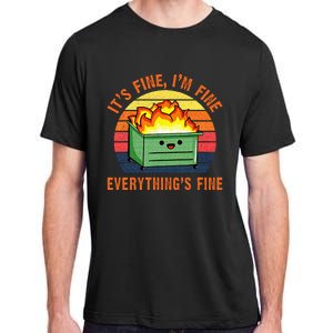 Its Fine Im Fine Everythings Fine Lil Dumpster Fire Cool Adult ChromaSoft Performance T-Shirt