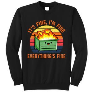 Its Fine Im Fine Everythings Fine Lil Dumpster Fire Cool Tall Sweatshirt