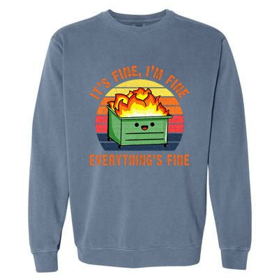 Its Fine Im Fine Everythings Fine Lil Dumpster Fire Cool Garment-Dyed Sweatshirt