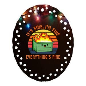 Its Fine Im Fine Everythings Fine Lil Dumpster Fire Cool Ceramic Oval Ornament