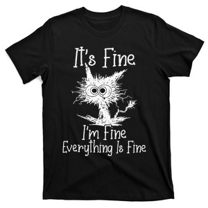 Its Fine Im Fine Everything Is Fine Funny Cat T-Shirt