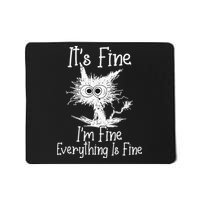 Its Fine Im Fine Everything Is Fine Funny Cat Mousepad