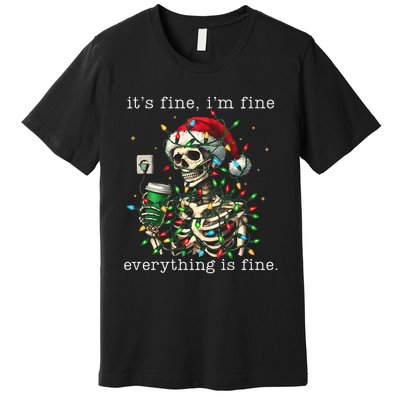 ItS Fine IM Fine Everything Is Fine Christmas Skeleton Premium T-Shirt