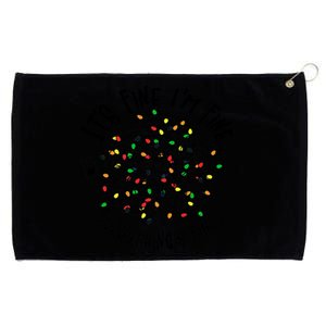 It's Fine I'm Fine Everything Is Fine Christmas Lights Gift Grommeted Golf Towel