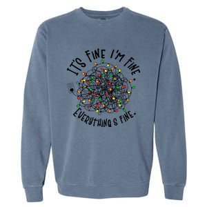 It's Fine I'm Fine Everything Is Fine Christmas Lights Gift Garment-Dyed Sweatshirt