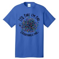 It's Fine I'm Fine Everything Is Fine Christmas Lights Gift Tall T-Shirt