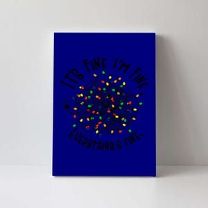 It's Fine I'm Fine Everything Is Fine Christmas Lights Gift Canvas