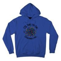 It's Fine I'm Fine Everything Is Fine Christmas Lights Gift Tall Hoodie